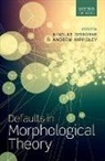 Nikolas (Professor of Linguistics Gisborne, Andrew Hippisley, Nikolas Gisborne, Nikolas (Professor of Linguistics Gisborne, Andrew Hippisley, Andrew (Professor of Linguistics Hippisley... - Defaults in Morphological Theory