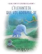 Carl-Johan Forssen Ehrlin - L'elefanteta que vol adormir-se. Un nou mètode per ajudar els nens a dormir