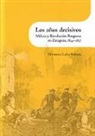 Herminio Lafoz Rabaza - Los años decisivos : milicia y revolución burguesa en Zaragoza, 1834-1837