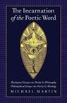 Michael Martin - The Incarnation of the Poetic Word