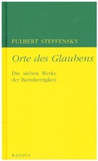 Fulbert Steffensky, Alexander Steffensmeier - Orte des Glaubens