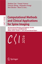 Alejandro Frangi, Ben Glocker, Shuo Li, Toma Vrtovec, Toma¿ Vrtovec, Tomaz Vrtovec... - Computational Methods and Clinical Applications for Spine Imaging