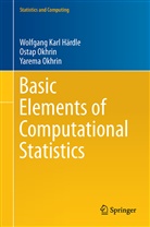 Wolfgang Kar Härdle, Wolfgang Karl Härdle, Osta Okhrin, Ostap Okhrin, Yarema Okhrin - Basic Elements of Computational Statistics