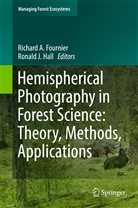 Richar A Fournier, Richard A Fournier, Richard A. Fournier, Ronald J. Hall, J Hall, J Hall - Hemispherical Photography in Forest Science: Theory, Methods, Applications