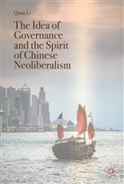 Quan Li - The Idea of Governance and the Spirit of Chinese Neoliberalism