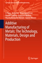 Brian Baughman, Brian et al Baughman, Donald Godfrey, Ken Hsu, Keng Hsu, Francisco Medina... - Additive Manufacturing of Metals: The Technology, Materials, Design and Production