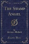Prentice Mulford - The Swamp Angel (Classic Reprint)