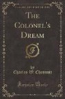 Charles W. Chesnutt - The Colonel's Dream (Classic Reprint)
