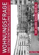 Haral Bodenschatz, Harald Bodenschatz, Brake, Brake, Klaus Brake - 100 Jahre Groß-Berlin - 1: 100 Jahre Groß-Berlin / Wohnungsfrage und Stadtentwicklung