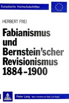 Herbert Frei - Fabianismus und Bernstein'scher Revisionismus 1884-1900