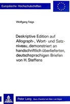 Wolfgang Feigs - Deskriptive Edition auf Allograph-, Wort- und Satzniveau, demonstriert an handschriftlich überlieferten, deutschsprachigen Briefen von H. Steffens