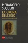 Pierangelo Sequeri - La cruna dell'ego. Uscire dal monoteismo del sé