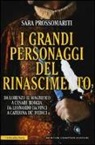 Sara Prossomariti - I grandi personaggi del Rinascimento