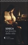 L. Anneo Seneca, Lucio Anneo Seneca, U. Dotti - La brevità della vita. Testo latino a fronte