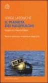 Serge Latouche - Il pianeta dei naufraghi. Saggio sul doposviluppo