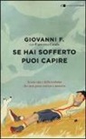 Francesco Casolo, Giovanni F. - Se hai sofferto puoi capire. Storia mia e della malattia che non posso svelare a nessuno