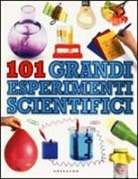 Neil Ardley - 101 grandi esperimenti scientifici