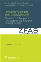 Lena Jaschob, Lena Jaschob u a, Carste Rauch, Carsten Rauch, Reinhard Wolf, Iris Wurm - Revisionismus in der Internationalen Politik