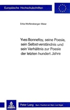 Erika Wolfensberger - Yves Bonnefoy, seine Poesie, sein Selbstverständnis und sein Verhältnis zur Poesie der letzten hundert Jahre