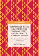 John Preston - Competence Based Education and Training (CBET) and the End of Human Learning