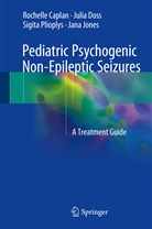 Rochell Caplan, Rochelle Caplan, Juli Doss, Julia Doss, Jana Jones, Jana E. Jones... - Pediatric Psychogenic Non-Epileptic Seizures