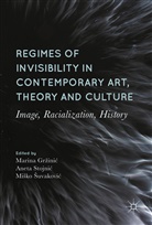 Mi¿ko ¿Uvakovi¿, Marina Gr¿ini¿, Marina Grzinic, Marina Gržinić, Aneta Stojni¿, Anet Stojnic... - Regimes of Invisibility in Contemporary Art, Theory and Culture