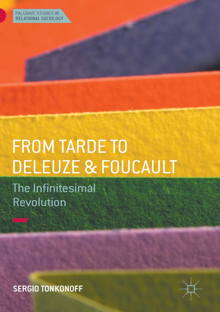 Sergio Tonkonoff - From Tarde to Deleuze and Foucault - The Infinitesimal Revolution