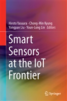 Chong-Mi Kyung, Chong-Min Kyung, Youn-Long Lin, Yongpan Liu, Yongpan Liu et al, Hiroto Yasuura - Smart Sensors at the IoT Frontier