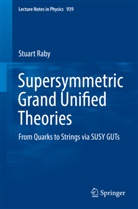 Stuart Raby - Supersymmetric Grand Unified Theories