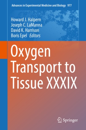Josep C LaManna, Joseph C LaManna, Boris Epel, Howard J Halpern, Howard J. Halpern, David K Harrison... - Oxygen Transport to Tissue XXXIX