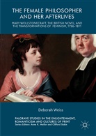 Deborah Weiss - The Female Philosopher and Her Afterlives