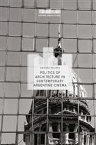 Amanda Holmes - Politics of Architecture in Contemporary Argentine Cinema