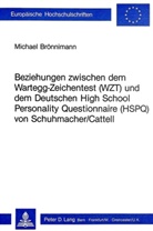 Michael Brönnimann - Beziehungen zwischen dem Wartegg-Zeichentest (WZT) und dem deutschen High School Personality Questionnaire (HSPQ) von Schuhmacher/Cattell