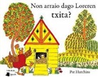 Pat Hutchins - Non arraio dago Loreren txita?