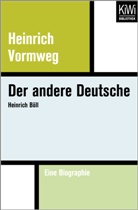 Heinrich Vormweg - Der andere Deutsche