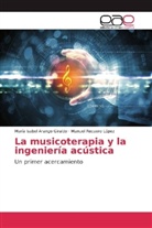 María Isabe Arango Giraldo, María Isabel Arango Giraldo, Manuel Recuero López - La musicoterapia y la ingeniería acústica