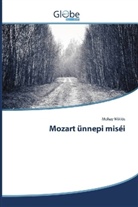 Mohay Miklós - Mozart ünnepi miséi
