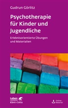 Gudrun Görlitz - Psychotherapie für Kinder und Jugendliche (Leben Lernen, Bd. 174)