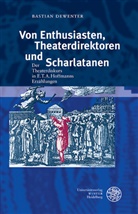 Bastian Dewenter - Von Enthusiasten, Theaterdirektoren und Scharlatanen