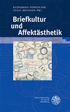 Katharin Fürholzer, Katharina Fürholzer, Yulia Marfutova, Marfutová, Yulia Marfutová, Mevissen... - Briefkultur und Affektästhetik