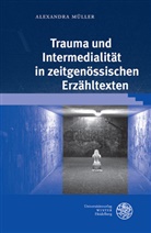 Alexandra Müller - Trauma und Intermedialität in zeitgenössischen Erzähltexten