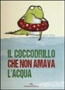 Gemma Merino - Il coccodrillo che non amava l'acqua