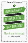 Renato Di Lorenzo - Guadagnare in borsa con il day trading