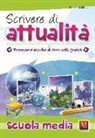 Domenico Milletti - Scrivere di attualità. Temi svolti guidati con mappe concettuali. Per la Scuola media