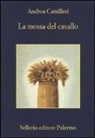 Andrea Camilleri - La mossa del cavallo