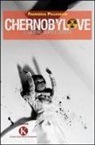 Francesca Pellegrino - Chernobylove. Il giorno dopo il vento