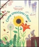 Katie Daynes, Christine Pym - Come crescono i fiori?