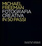 Michael Freeman - Fotografia creativa in 50 passi