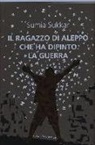 Sumia Sukkar - Il ragazzo di Aleppo che ha dipinto la guerra