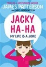James Patterson - Jacky Ha-Ha: My Life is a Joke